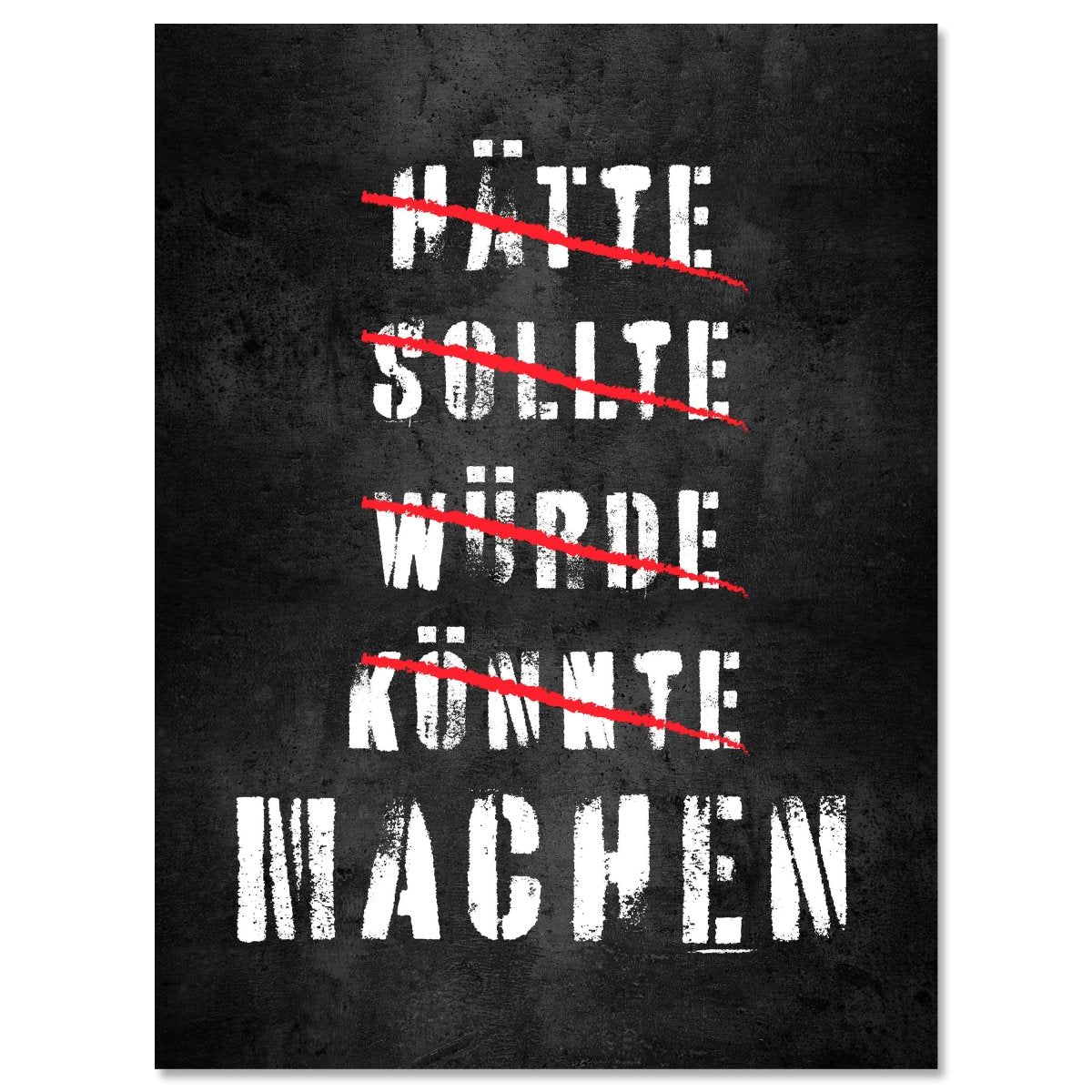 Leinwandbild Motivation, Hochformat, Hätte Sollte Würde Könnte Machen M0001 kaufen - Bild 1 Leinwandbild Motivation, Hochformat, Hätte Sollte Würde Könnte Machen M0001 kaufen - Bild 1