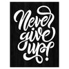 Wandbild Acrylglas Motivation, Never give up, Holz M0024