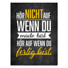 Leinwandbild Motivation, Hochformat, wenn du fertig bist M0203