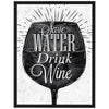 Poster Spruch, Wein, Wasser, Glas M0301